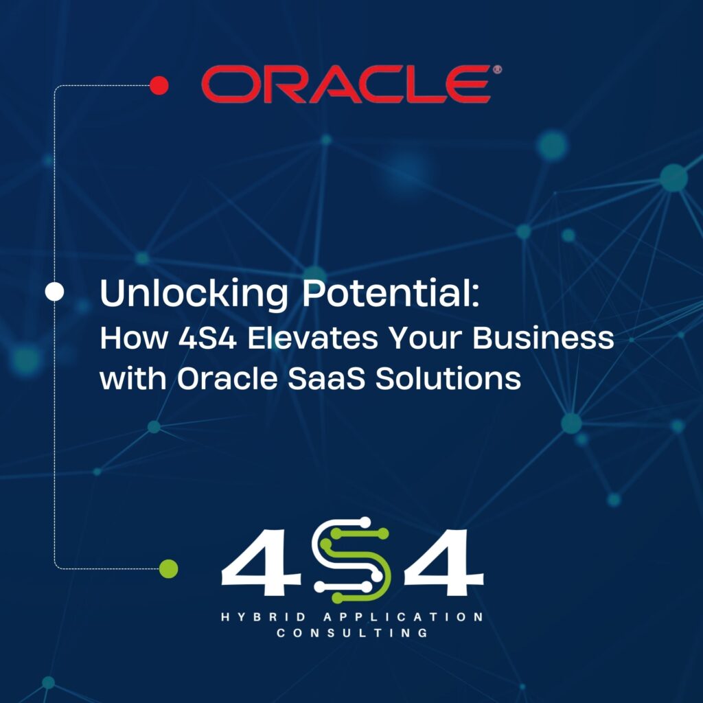 Unlocking Potential: How 4S4 Elevates Your Business with Oracle SaaS Solutions
